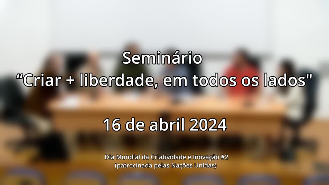  Seminário "Criar + liberdade, em todos os lados"