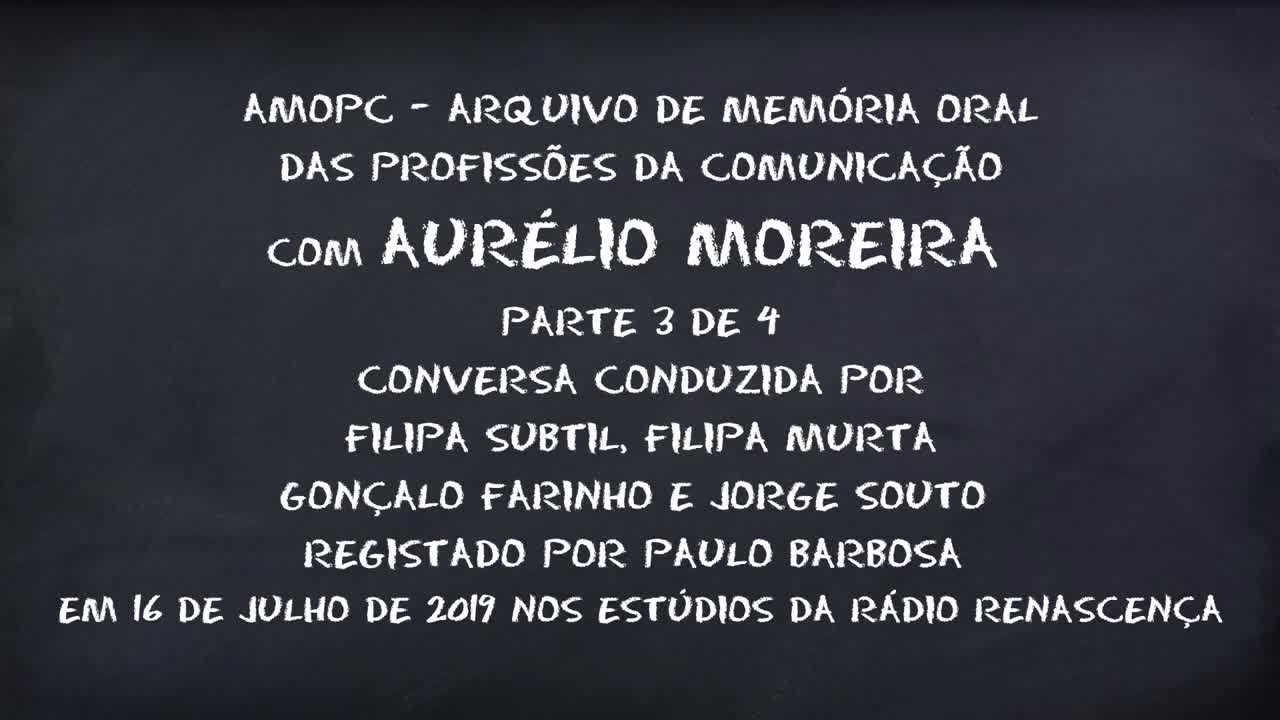 Aurélio Carlos Moreira - Parte 3 de 4