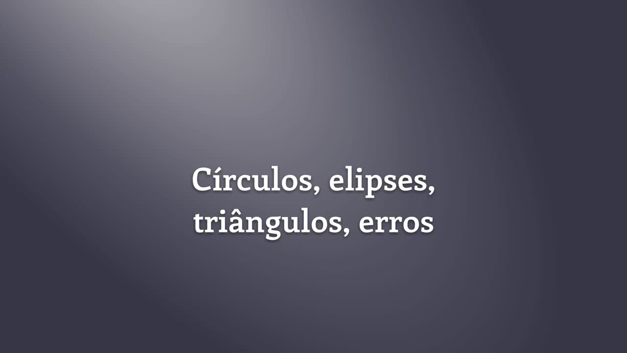  03 - Círculos, elipses, triângulos, erros