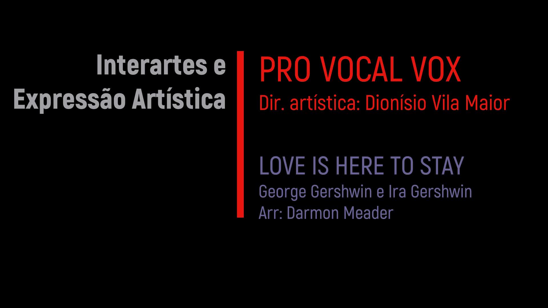  Interartes e expressão artística: Pro Vocal Vox & LOVE IS HERE TO STAY