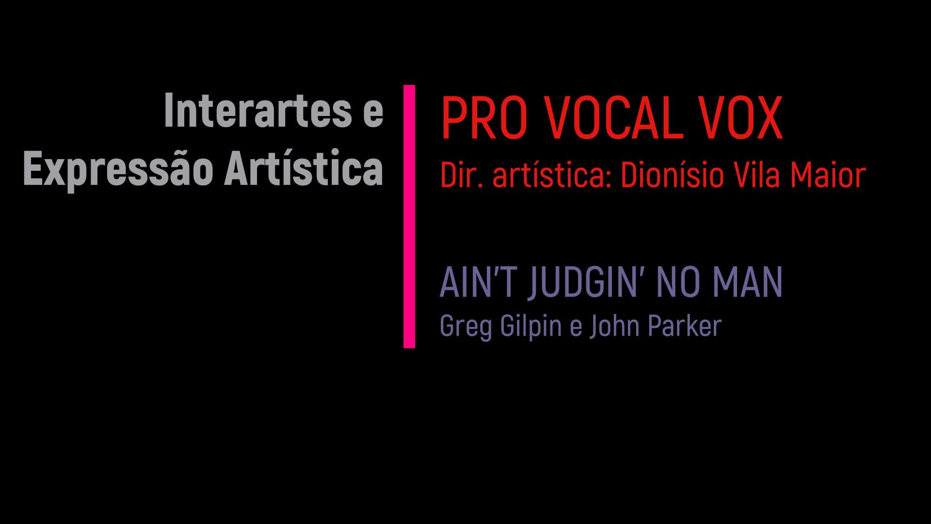  Interartes e expressão artística: Pro Vocal Vox & AIN'T JUDGIN' NO MAN