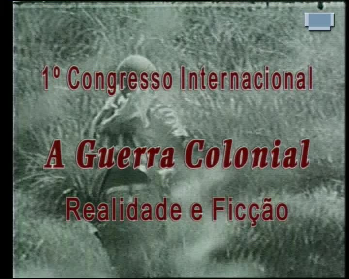  1º Congresso Internacional "A Guerra Colonial: Realidade e Ficção". Segunda parte: Ficção