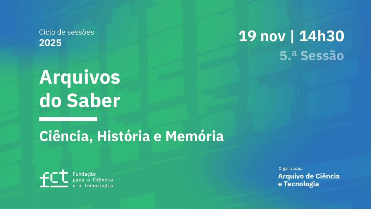  5ª Sessão do Ciclo Arquivos do Saber: Ciência, História e Memória